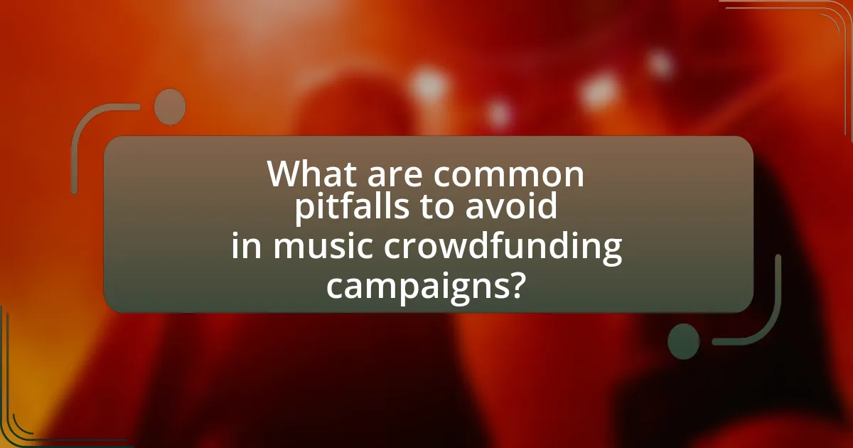 What are common pitfalls to avoid in music crowdfunding campaigns?