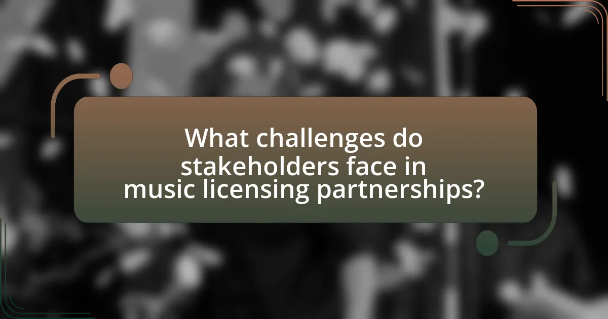 What challenges do stakeholders face in music licensing partnerships?
