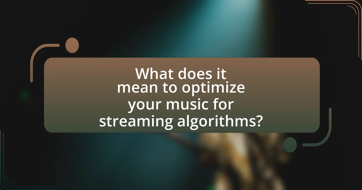 What does it mean to optimize your music for streaming algorithms?